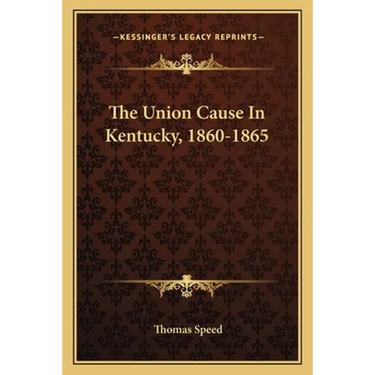 The Union Cause In Kentucky, 1860-1865