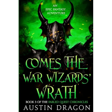 Comes the War Wizards' Wrath: Fabled Quest Chronicles (Book 3): An Epic Fantasy Adventure