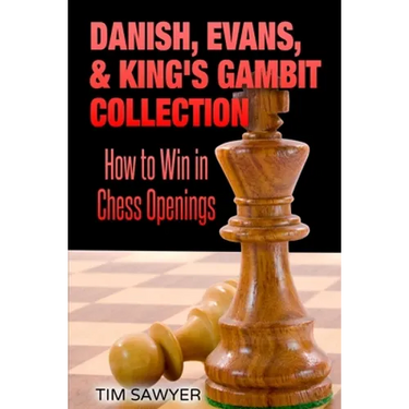 Danish, Evans, & King's Gambit Collection: How to Win in Chess Openings