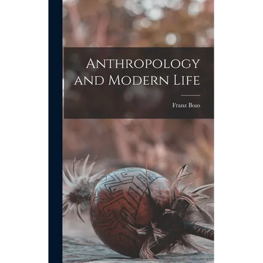 Anthropology and Modern Life