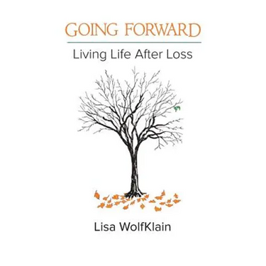 Going Forward: Living Life After Loss