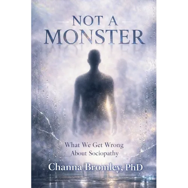 Not a Monster: What We Get Wrong About Sociopathy