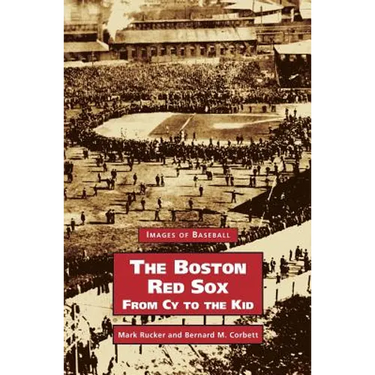 Boston Red Sox, from Cy to the Kid