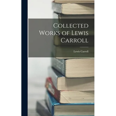 Collected Works of Lewis Carroll