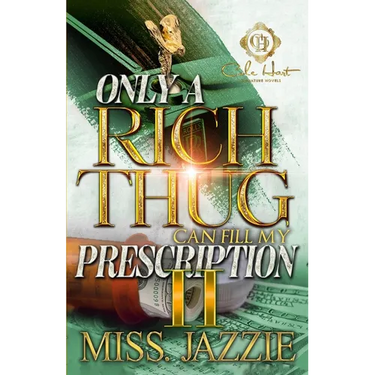 Only A Rich Thug Can Fill My Prescription 2: An African American Romance: The Finale