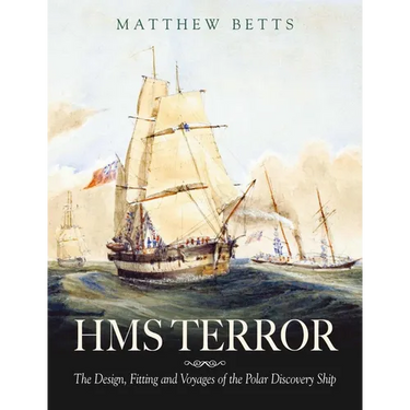 HMS Terror: The Design, Fitting and Voyages of a Polar Discovery Ship