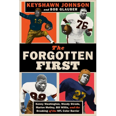 The Forgotten First: Kenny Washington, Woody Strode, Marion Motley, Bill Willis, and the Breaking of the NFL Color Barrier