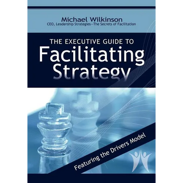 The Executive Guide to Facilitating Strategy