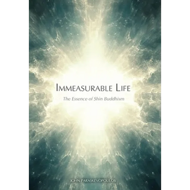 Immeasurable Life: The Essence of Shin Buddhism