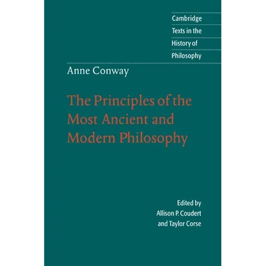 Anne Conway: The Principles of the Most Ancient and Modern Philosophy