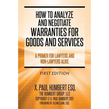 How to Analyze and Negotiate Warranties for Goods and Services: A Primer For Lawyers And Non-Lawyers Alike