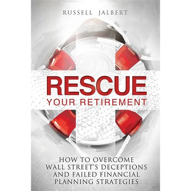 Rescue Your Retirement: How to Overcome Wall Street Deceptions and Failed Financial Planning Strategies