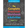 The Complete Preschool Workbook & Activities: Ages 3 - 5