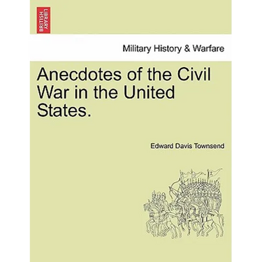 Anecdotes of the Civil War in the United States.