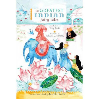The Greatest Indian Fairy Tales