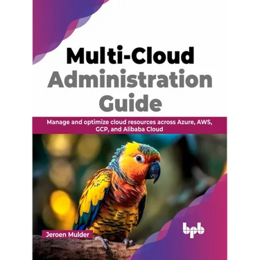 Multi-Cloud Administration Guide: Manage and Optimize Cloud Resources Across Azure, Aws, Gcp, and Alibaba Cloud
