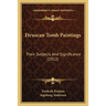 Etruscan Tomb Paintings: Their Subjects And Significance (1922)