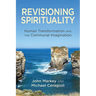 Revisioning Spirituality: Human Transformation and the Communal Imagination