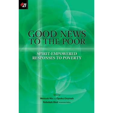Good News to the Poor: Spirit-Empowered Responses to Poverty