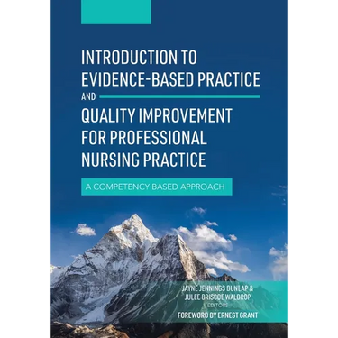 Introduction to Evidence-Based Practice and Quality Improvement for Professional Nursing Practice: A Competency Based Approach