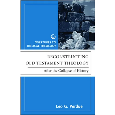 Reconstructing Old Testament Theology: After the Collapse of History, Second Edition