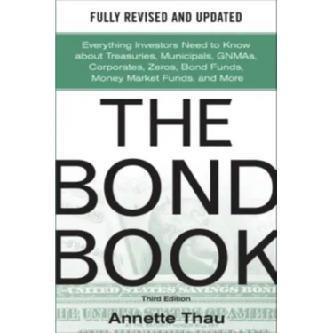 The Bond Book, Third Edition: Everything Investors Need to Know about Treasuries, Municipals, Gnmas, Corporates, Zeros, Bond Funds, Money Market Funds