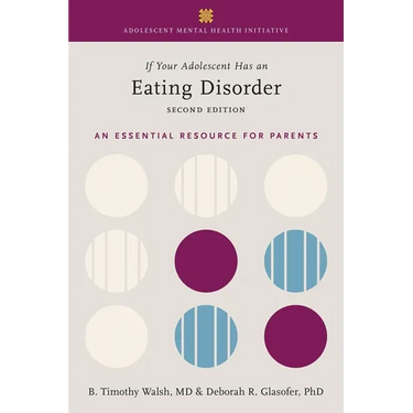 If Your Adolescent Has an Eating Disorder: An Essential Resource for Parents