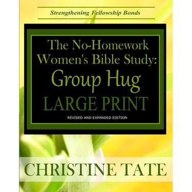 The No-Homework Women's Bible Study: Group Hug LARGE PRINT EDITION