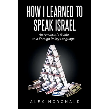 How I Learned to Speak Israel: An American's Guide to a Foreign Policy Language