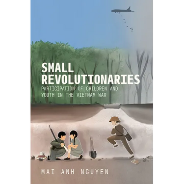 Small Revolutionaries: Participation of Children and Youth in the Vietnam War