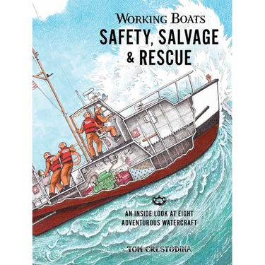 Working Boats: Safety, Salvage, and Rescue: An Inside Look at Eight Adventurous Watercraft