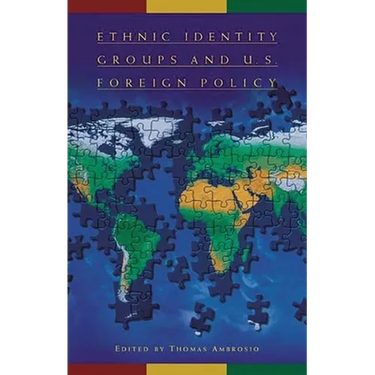 Ethnic Identity Groups and U.S. Foreign Policy