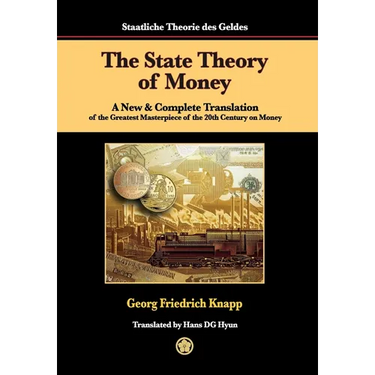 The State Theory of Money: A New & Complete Translation of the Greatest Masterpiece of the 20th Century on Money
