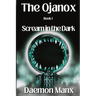 The Ojanox I: Scream in the Dark