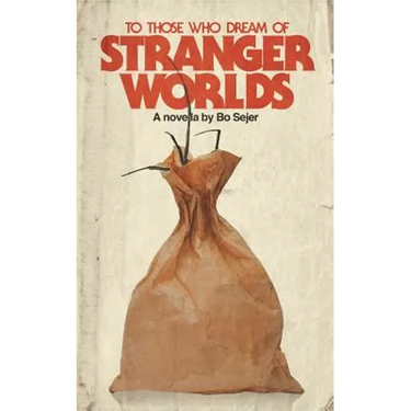 To Those Who Dream of Stranger Worlds