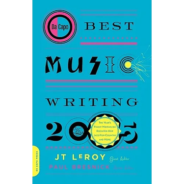 Da Capo Best Music Writing 2005: The Year's Finest Writing on Rock, Hip-Hop, Jazz, Pop, Country, & More