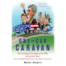 One-Car Caravan: The Amazing True Saga of the 2004 Democratic Race from Its Humble Beginnings to the Boston Convention
