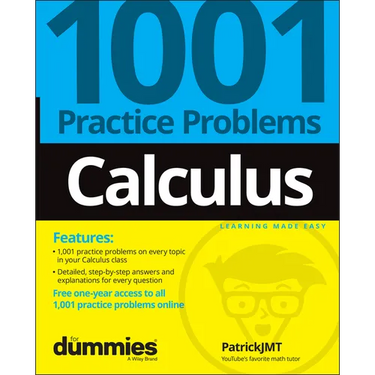 Calculus: 1001 Practice Problems for Dummies (+ Free Online Practice)