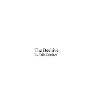 The Beehive: by Talia Coeshott