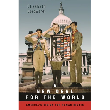 New Deal for the World: America's Vision for Human Rights