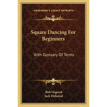 Square Dancing For Beginners: With Glossary Of Terms