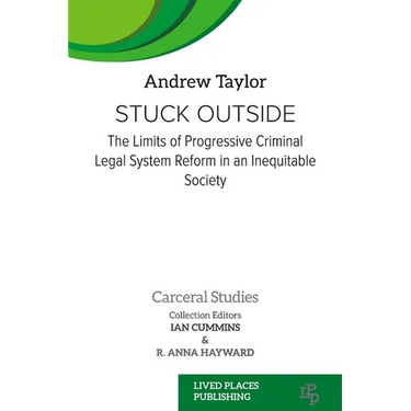 Stuck Outside: The Limits of Progressive Criminal Legal System Reform in an Inequitable Society