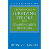 The Family Guide to Surviving Stroke and Communication Disorders