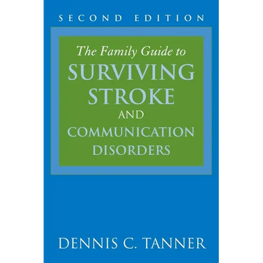 The Family Guide to Surviving Stroke and Communication Disorders