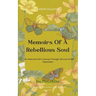 Memoirs Of A Rebellious Soul An American Girl's Journey Through Life, Love & Self Expression