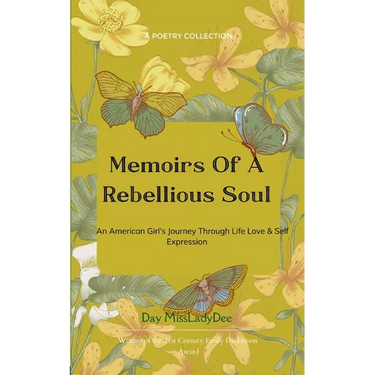 Memoirs Of A Rebellious Soul An American Girl's Journey Through Life, Love & Self Expression