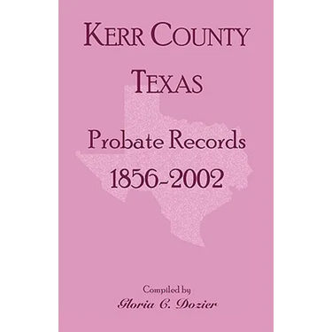 Kerr County, Texas Probate Records, 1856-2002