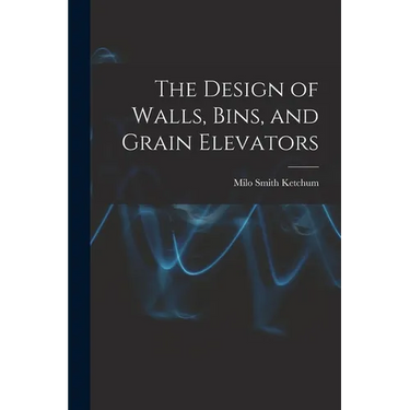 The Design of Walls, Bins, and Grain Elevators
