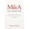 Mergers & Acquisitions: THE HUMAN SIDE: A Manager's Guide to Success