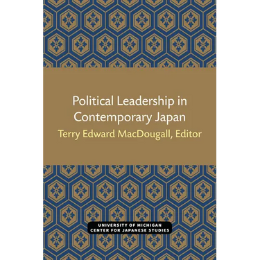 Political Leadership in Contemporary Japan: Volume 1
